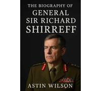 The Biography of General Sir Richard Shirreff: A Soldier’s Journey from Kenya to NATO Command