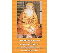 The Biography of Guru Dev: Life & Teachings of Swami Brahmananda Saraswati Shankaracharya of Jyotirmath (1941-1953) Vol. II