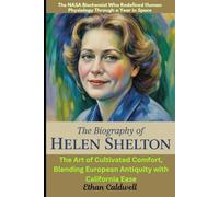 The Biography of Helen Shelton: The NASA Biochemist Who Redefined Human Physiology Through a Year in Space: The Art of Cultivated Comfort, Blending European Antiquity with California Ease