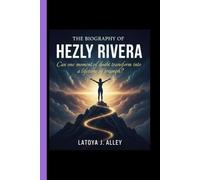 THE BIOGRAPHY OF HEZLY RIVERA: Can one moment of doubt transform into a lifetime of triumph?