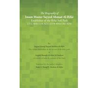 The Biography Of Imam Master Sayyed Ahmad Al-Rifai Establisher Of The Rifai Sufi Path [(512 Ah)(1118 Ad)]-[(578 Ah)(1182 Ad)]