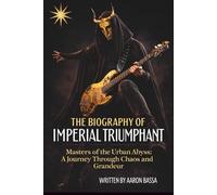 THE BIOGRAPHY OF IMPERIAL TRIUMPHANT: Masters of the Urban Abyss: A Journey Through Chaos and Grandeur