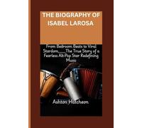 THE BIOGRAPHY OF ISABEL LAROSA: From Bedroom Beats to Viral Stardom____The True Story of a Fearless Alt-Pop Star Redefining Music