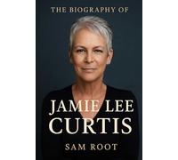 The Biography of Jamie Lee Curtis: An Actress, An Author, An Advocate