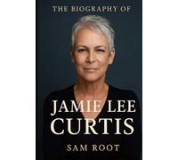 The Biography of Jamie Lee Curtis: An Actress, An Author, An Advocate