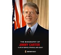 THE BIOGRAPHY OF JIMMY CARTER: A Life of Service, Struggle, and Legacy