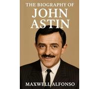 The Biography of John Astin: A Life of Curiosity, Craft, and Comedy