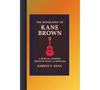 THE BIOGRAPHY OF KANE BROWN:: A MUSICAL JOURNEY THROUGH HEART AND HERITAGE