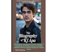 The Biography of KJ Apa: From Riverdale's Archie Andrews to a Multifaceted Artist: Charting the Journey of a Pacific Islander in Hollywood, His Roots ... Culture, and the Forging of a Global Career