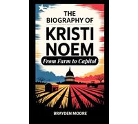 THE BIOGRAPHY OF KRISTI NOEM: From Farm to Capitol