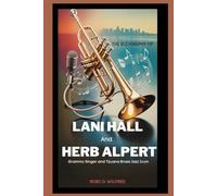 The Biography of Lani Hall and Herb Alpert: Grammy Singer and Tijuana Brass Jazz Icon