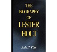 THE BIOGRAPHY OF LESTER HOLT