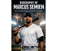 The Biography of Marcus Semien: From Overlooked Prospect to World Series Champion