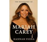 The Biography of Mariah Carey: The voice The Vision The victory, Charting the Life of a Living Legend