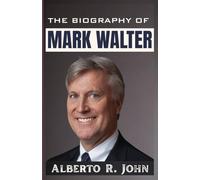 THE BIOGRAPHY OF MARK WALTER: The Untold Story of Guggenheim Partners, TWG Global CEO, the Lakers Era, and MLB’s Most-Liked Owner
