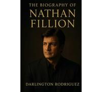 The Biography of Nathan Fillion: Space Cowboys, Mystery Writers, and the Man Who Brought Them to Life