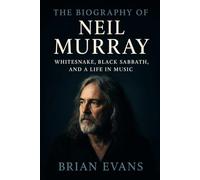 The Biography of Neil Murray: Whitesnake, Black Sabbath, and a Life in Music