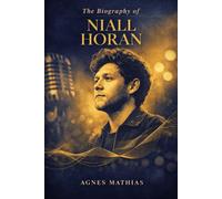 The Biography of Niall Horan: The Soundtrack of Persistence and the Journey from Teen Sensation to Mature Artist