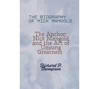 THE BIOGRAPHY OF NICK MANGOLD: The Anchor: Nick Mangold and the Art of Unsung Greatness
