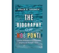 The Biography of Noè Ponti: A Swiss Swimmer's Unstoppable Journey to Olympic Glory