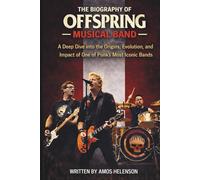 THE BIOGRAPHY OF OFFSPRING MUSICAL BAND: A Deep Dive into the Origins, Evolution, and Impact of One of Punk's Most Iconic Bands