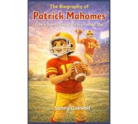 The Biography of Patrick Mahomes: From a Sports-Loving Kid to a Football Star