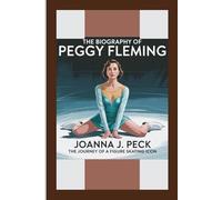 The biography of Peggy Fleming: The Journey of a Figure Skating Icon