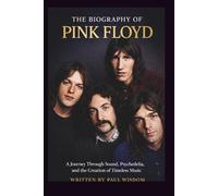 THE BIOGRAPHY OF PINK FLOYD: A Journey Through Sound, Psychedelia, and the Creation of Timeless Music