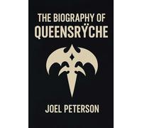 The Biography of Queensrÿche: The Progressive Power Behind the Metal Curtain