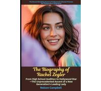 The Biography of Rachel Zegler: From High School Audition to Hollywood Star-The Unprecedented Ascent of a New Generation's Leading Lady: The ... Newest Princess (An Independent Biography)