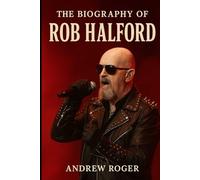The Biography of Rob Halford: How One Voice Forged the Sound of Heavy Metal