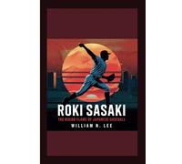 The biography of Roki Sasaki: The Rising Flame of Japanese Baseball