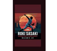 The biography of Roki Sasaki: The Rising Flame of Japanese Baseball