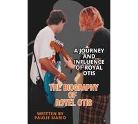 THE BIOGRAPHY OF ROYEL OTIS: A Journey and Influence of Royal Otis