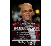 THE BIOGRAPHY OF SAMUEL L JACKSON: The Extraordinary Life Story of a Man Who Rose Above Struggles to Become Cinema’s Most Unforgettable Force