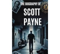 The Biography of Scott Payne: An FBI Agent’s True Story of Justice, Corruption, and the Fight to Stay Human