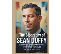 THE BIOGRAPHY OF SEAN DUFFY: Balancing Career Ambitions with Personal Values