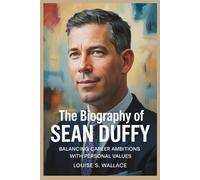 THE BIOGRAPHY OF SEAN DUFFY: Balancing Career Ambitions with Personal Values