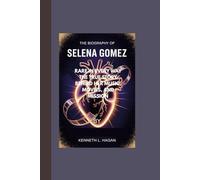 THE BIOGRAPHY OF SELENA GOMEZ:: RARE IN EVERY WAY THE TRUE STORY BEHIND HER MUSIC, MOVIES, AND MISSION