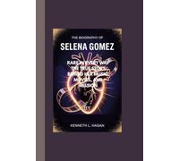 THE BIOGRAPHY OF SELENA GOMEZ:: RARE IN EVERY WAY THE TRUE STORY BEHIND HER MUSIC, MOVIES, AND MISSION