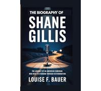 THE BIOGRAPHY OF SHANE GILLIS: The Journey of an American Comedian Who Rose to Stardom through Determination