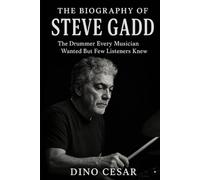 The Biography of Steve Gadd: The Drummer Every Musician Wanted But Few Listeners Knew