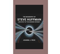 The biography of Steve Huffman: Architect of the Modern Internet