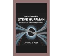 The biography of Steve Huffman: Architect of the Modern Internet