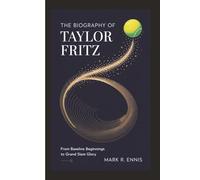 THE BIOGRAPHY OF TAYLOR FRITZ: From Baseline Beginnings to Grand Slam Glory