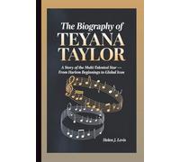 THE BIOGRAPHY OF TEYANA TAYLOR: A Story of the Multi-Talented Star - From Harlem Beginnings to Global Icon