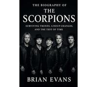 The Biography of The Scorpions: Surviving Trends, Lineup Changes, and the Test of Time