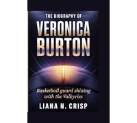 THE BIOGRAPHY OF VERONICA BURTON: Basketball Guard Shining with the Valkyries