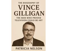The Biography of Vince Gilligan: The Man Who Proved Television Could Be Art