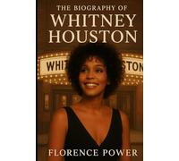 The Biography of Whitney Houston: The Soundtrack of a Generation